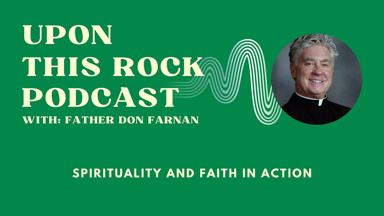 Upon This Rock Podcast with Father Don Farnan